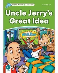 Dolphin Readers: Level 3: 525-Word Vocabularyuncle Jerry's Great Idea