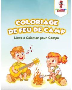 Coloriage de Feu de Camp: Livre a Colorier pour Camps