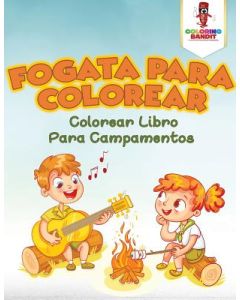 Fogata Para Colorear: Colorear Libro Para Campamentos
