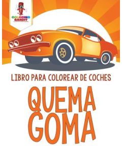 Quema Goma: Libro Para Colorear De Coches
