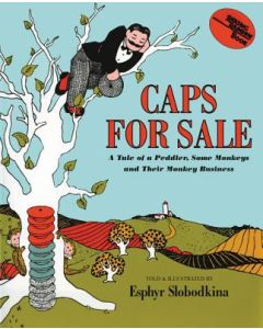 Caps for Sale: A Tale of a Peddler, Some Monkeys and Their Monkey Business