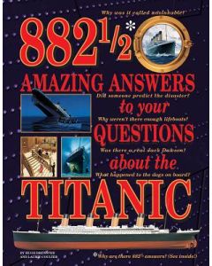 882 1/2 Amazing Answers to Your Questions about the Titanic