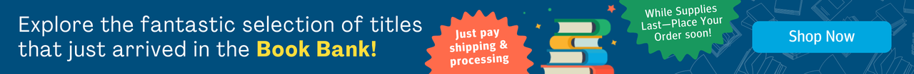 Explore the fantastic selection of titles that just arrived in the Book Bank! Just pay shipping and processing. While Supplies last, place your order soon! Click to browse the Book Bank.